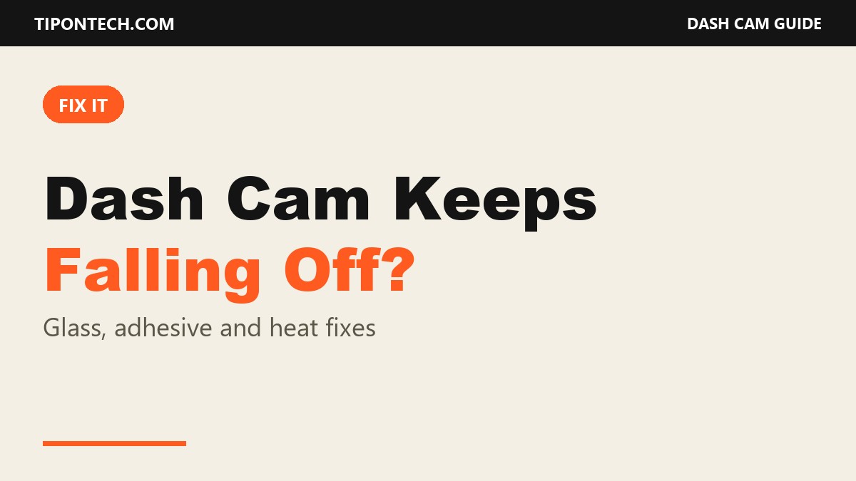 Dash cam keeps falling off the windshield: fixes