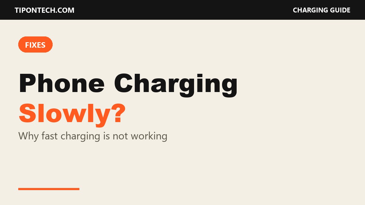 Phone Charging Slowly? Why Fast Charging Is Not Working (and How to Fix It)