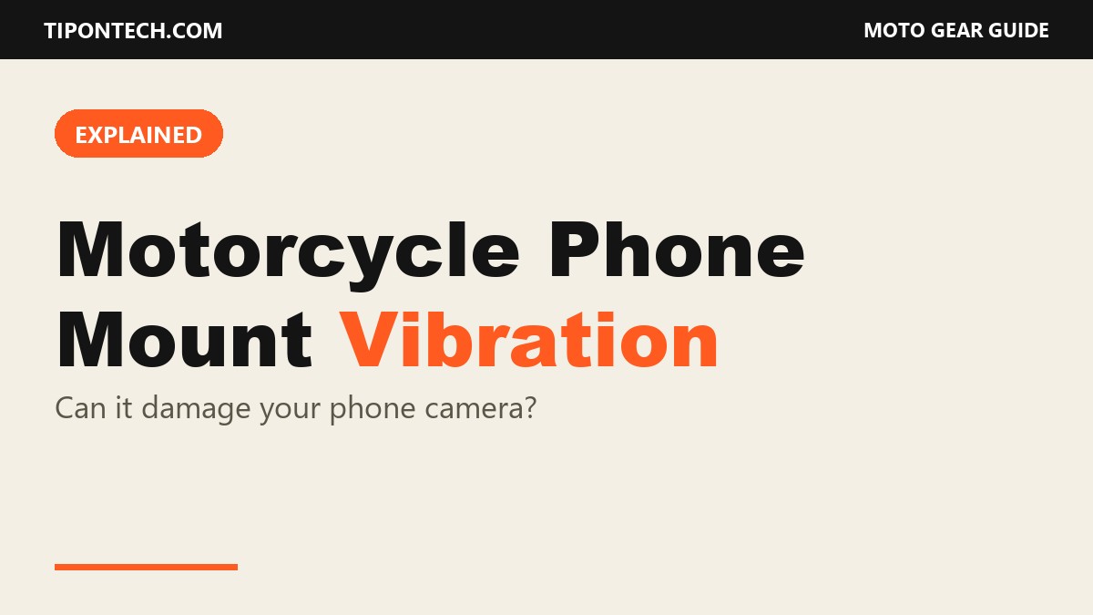 Motorcycle Phone Mount Vibration: Can It Damage Your Phone Camera?
