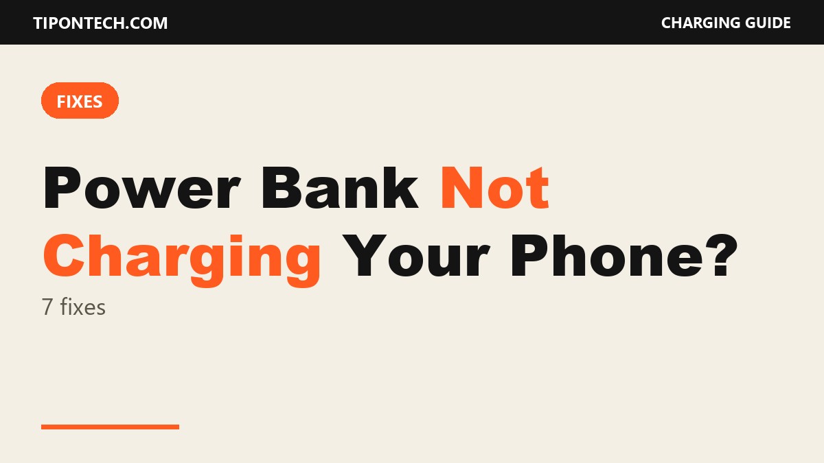 Power Bank Not Charging Your Phone? 7 Fixes