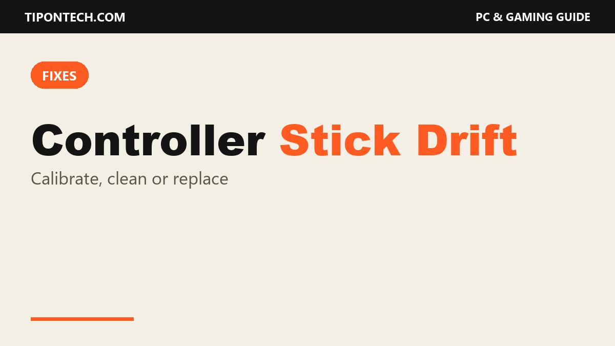 Controller Stick Drift: Causes and Fixes (Calibrate, Clean, Replace)