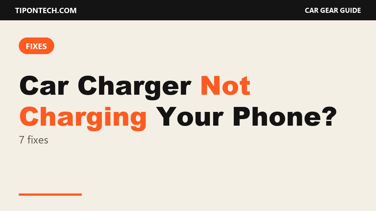 Car Charger Not Charging Your Phone? 7 Fixes
