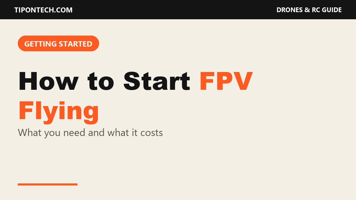 How to Start FPV Flying: What You Need and What It Costs