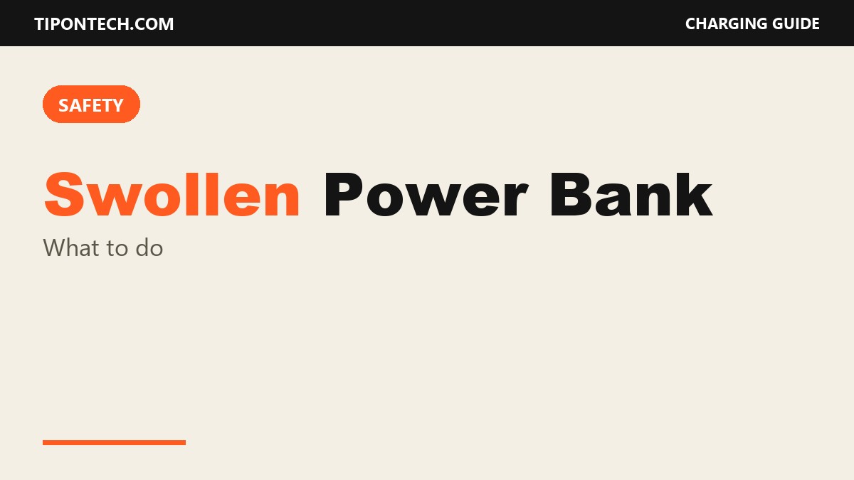 Swollen Power Bank: What to Do (Safety Guide)