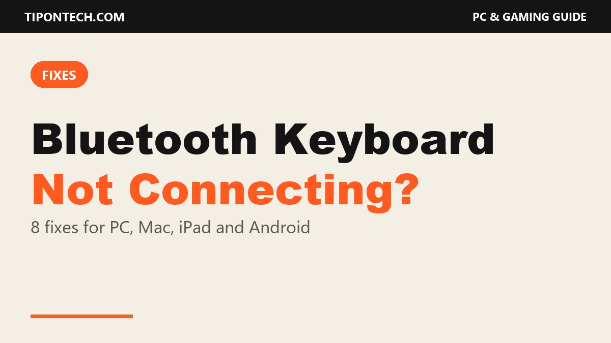 Bluetooth Keyboard Not Connecting? 8 Fixes for PC, Mac, iPad and Android