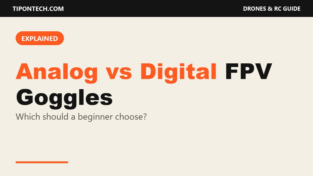 Analog vs Digital FPV Goggles: Which Should a Beginner Choose?